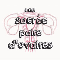 une-sacree-paire-dovaire-podcast-200x200 une sacrée paire d'ovaires