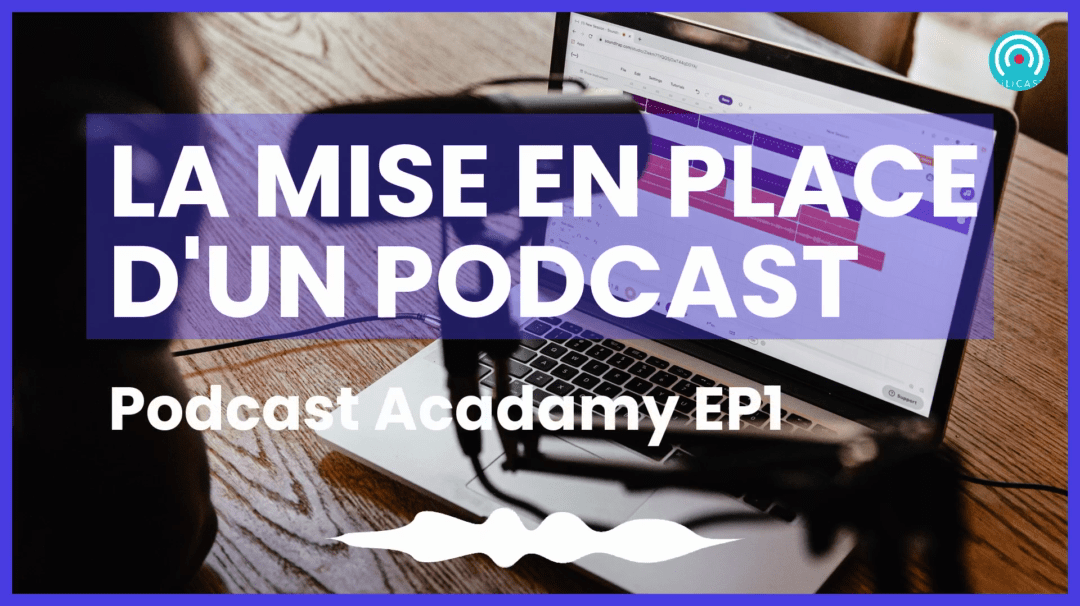 Podcast academy la mise en place d'un podcast